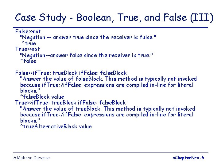 Case Study - Boolean, True, and False (III) False>>not "Negation -- answer true since