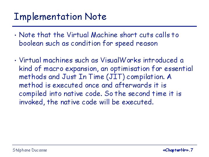 Implementation Note • Note that the Virtual Machine short cuts calls to boolean such