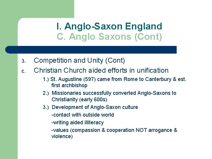 I. Anglo-Saxon England C. Anglo Saxons (Cont) 3. c. Competition and Unity (Cont) Christian