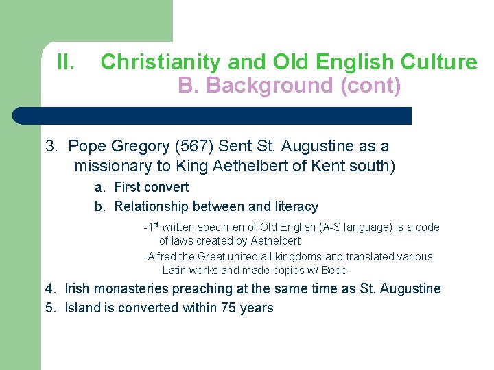 II. Christianity and Old English Culture B. Background (cont) 3. Pope Gregory (567) Sent