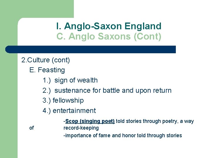 I. Anglo-Saxon England C. Anglo Saxons (Cont) 2. Culture (cont) E. Feasting 1. )