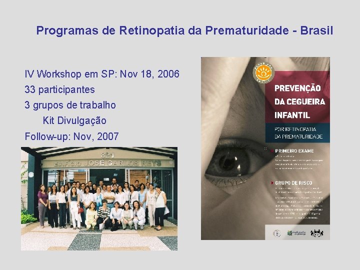 Programas de Retinopatia da Prematuridade - Brasil IV Workshop em SP: Nov 18, 2006