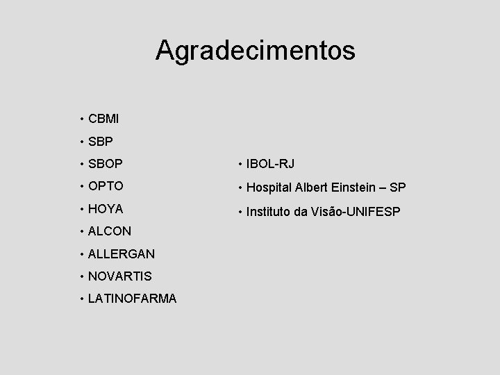 Agradecimentos • CBMI • SBP • SBOP • IBOL-RJ • OPTO • Hospital Albert