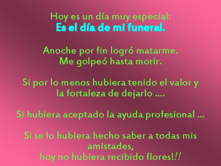 Hoy es un día muy especial: Es el día de mi funeral. Anoche por