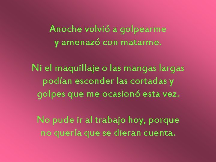 Anoche volvió a golpearme y amenazó con matarme. Ni el maquillaje o las mangas