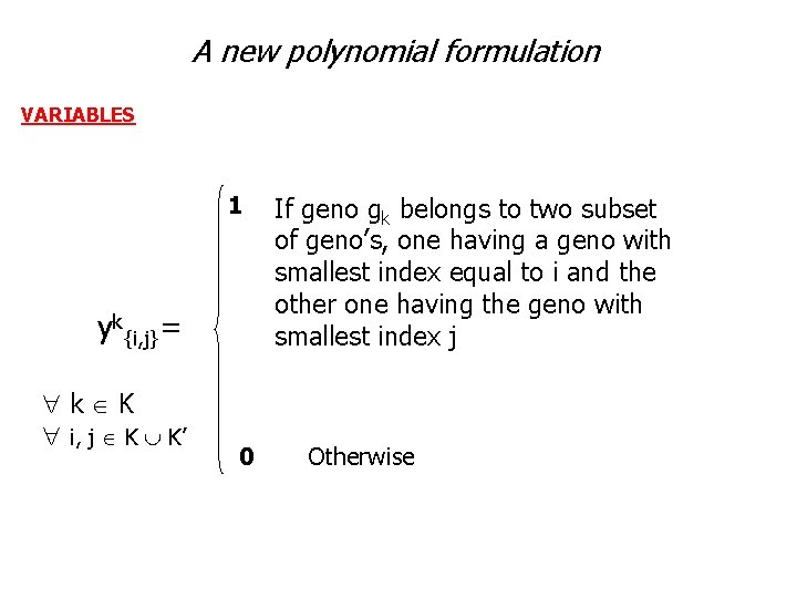 A new polynomial formulation VARIABLES 1 yk{i, j}= k K i, j K K’