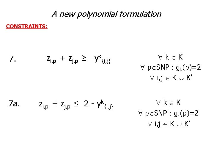 A new polynomial formulation CONSTRAINTS: 7. 7 a. zi, p + zj, p ≥