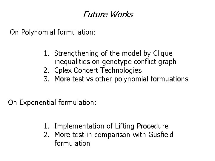 Future Works On Polynomial formulation: 1. Strengthening of the model by Clique inequalities on