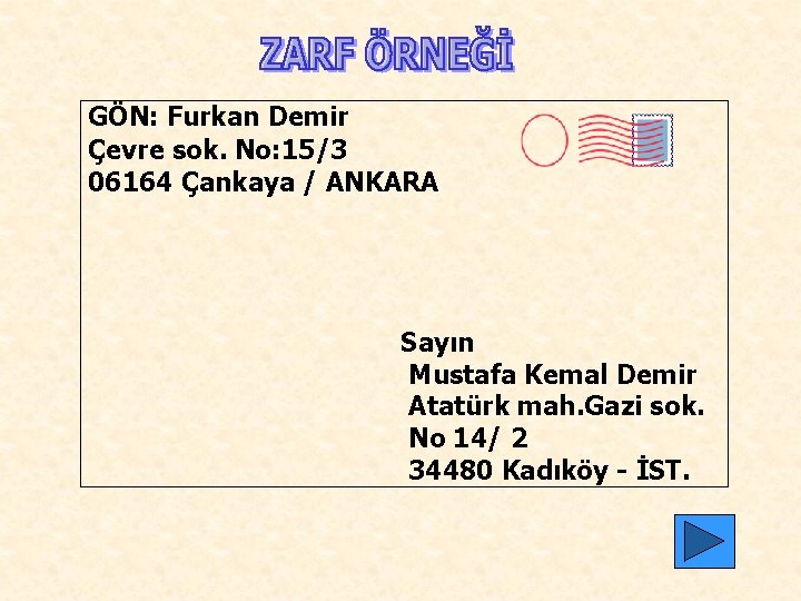 GÖN: Furkan Demir Çevre sok. No: 15/3 06164 Çankaya / ANKARA Sayın Mustafa Kemal