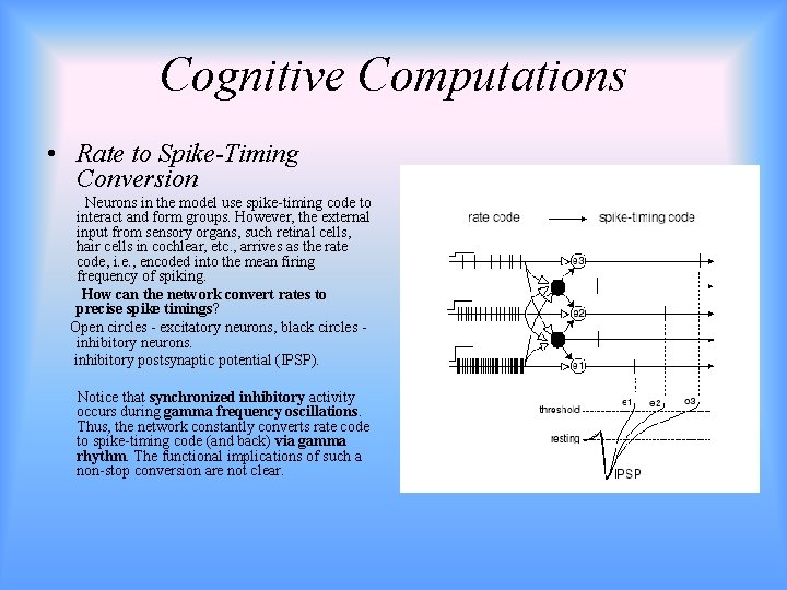 Cognitive Computations • Rate to Spike-Timing Conversion Neurons in the model use spike-timing code