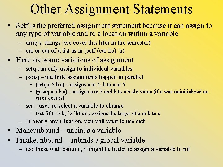 Other Assignment Statements • Setf is the preferred assignment statement because it can assign