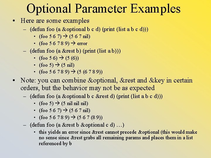 Optional Parameter Examples • Here are some examples – (defun foo (a &optional b