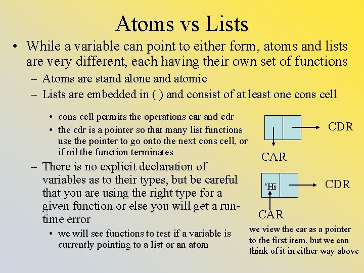 Atoms vs Lists • While a variable can point to either form, atoms and