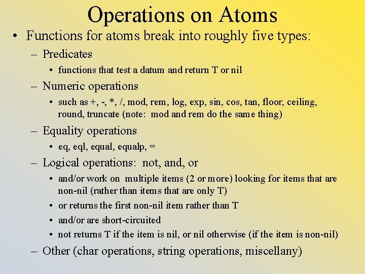 Operations on Atoms • Functions for atoms break into roughly five types: – Predicates