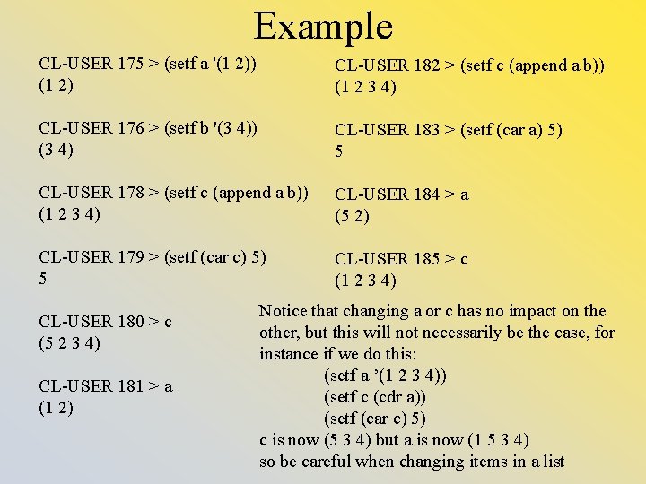 Example CL-USER 175 > (setf a '(1 2)) (1 2) CL-USER 182 > (setf