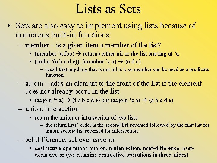 Lists as Sets • Sets are also easy to implement using lists because of