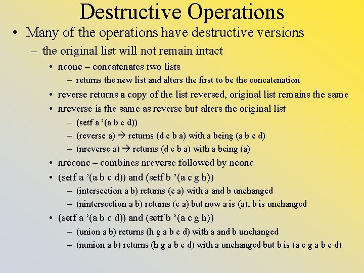 Destructive Operations • Many of the operations have destructive versions – the original list