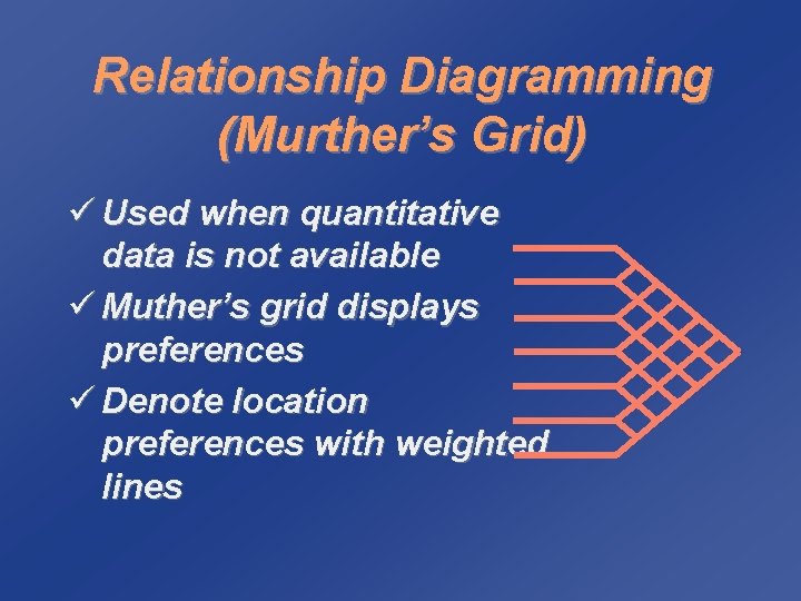 Relationship Diagramming (Murther’s Grid) ü Used when quantitative data is not available ü Muther’s