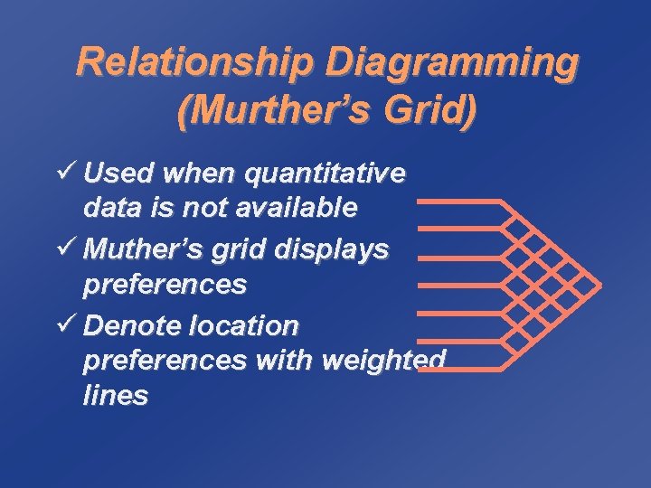 Relationship Diagramming (Murther’s Grid) ü Used when quantitative data is not available ü Muther’s