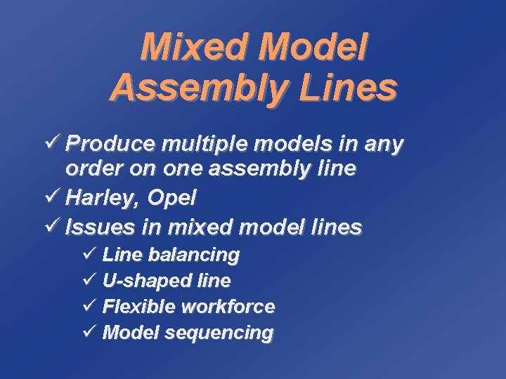 Mixed Model Assembly Lines ü Produce multiple models in any order on one assembly