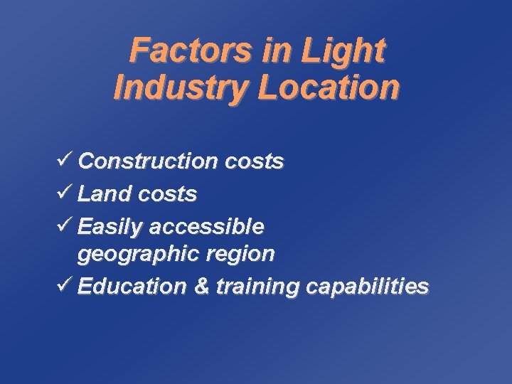 Factors in Light Industry Location ü Construction costs ü Land costs ü Easily accessible