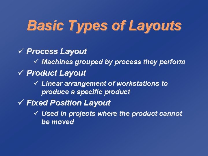 Basic Types of Layouts ü Process Layout ü Machines grouped by process they perform