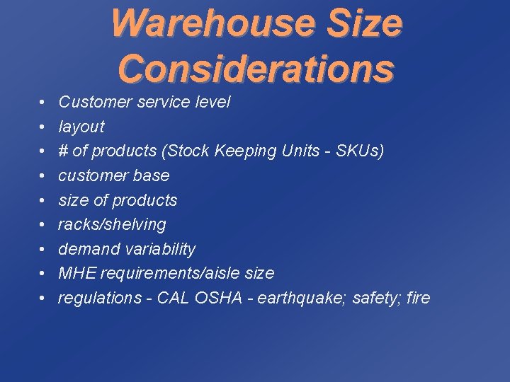 Warehouse Size Considerations • • • Customer service level layout # of products (Stock