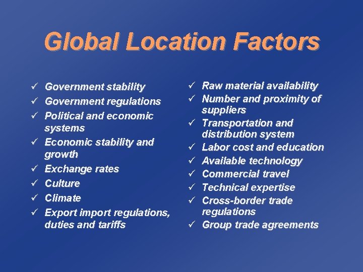 Global Location Factors ü ü ü ü Government stability Government regulations Political and economic