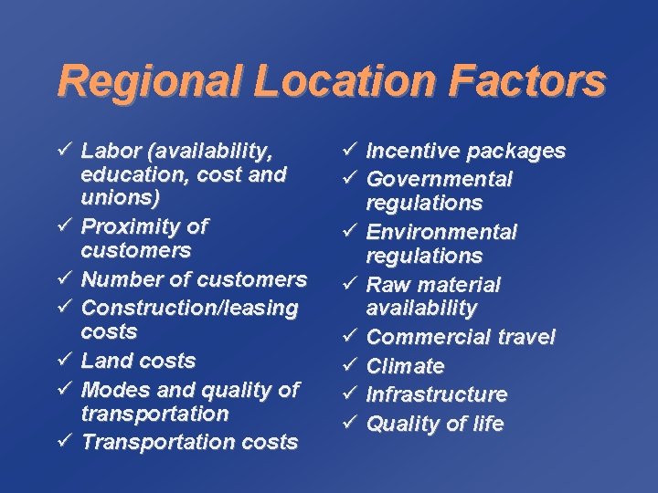 Regional Location Factors ü Labor (availability, education, cost and unions) ü Proximity of customers