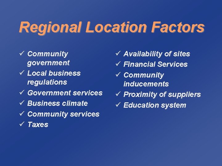 Regional Location Factors ü Community government ü Local business regulations ü Government services ü