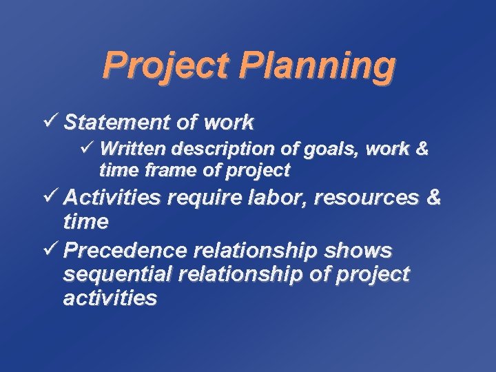 Project Planning ü Statement of work ü Written description of goals, work & time