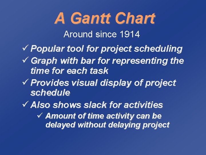 A Gantt Chart Around since 1914 ü Popular tool for project scheduling ü Graph