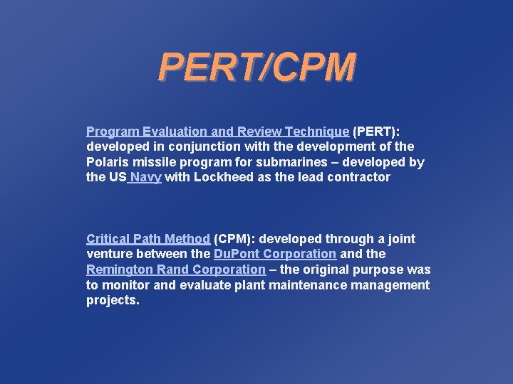 PERT/CPM Program Evaluation and Review Technique (PERT): developed in conjunction with the development of