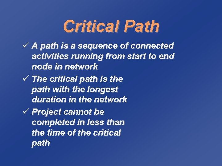 Critical Path ü A path is a sequence of connected activities running from start
