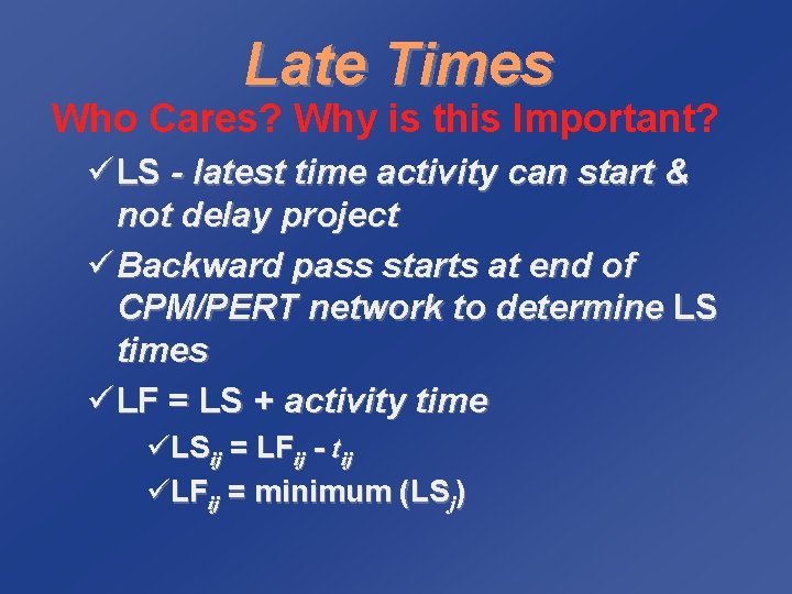 Late Times Who Cares? Why is this Important? ü LS - latest time activity