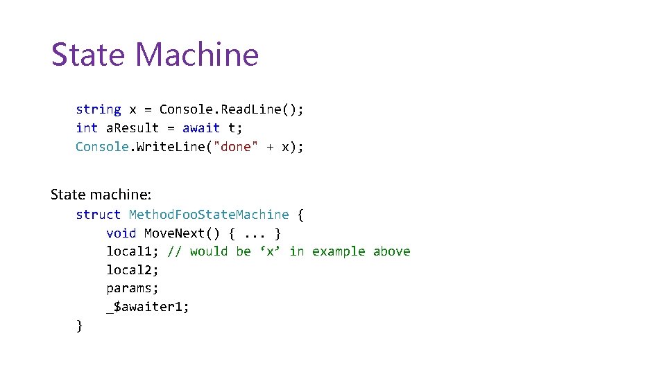 State Machine string x = Console. Read. Line(); int a. Result = await t;