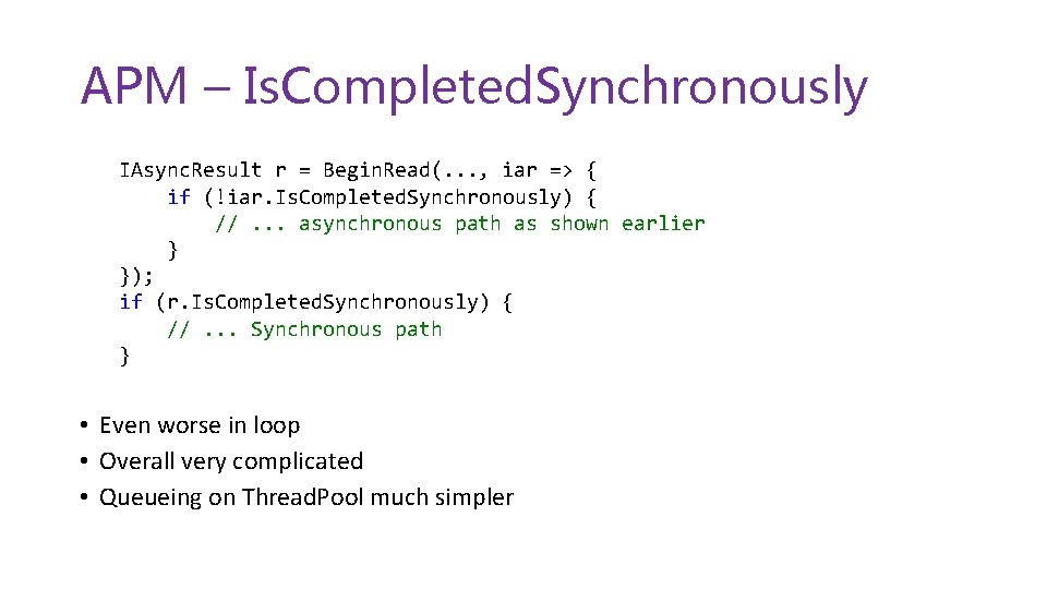 APM – Is. Completed. Synchronously IAsync. Result r = Begin. Read(. . . ,