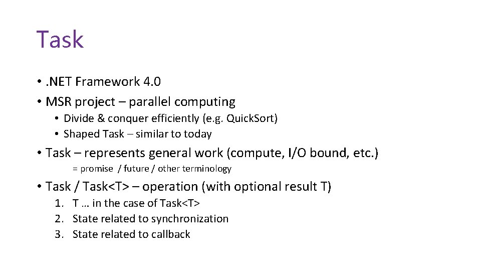 Task • . NET Framework 4. 0 • MSR project – parallel computing •