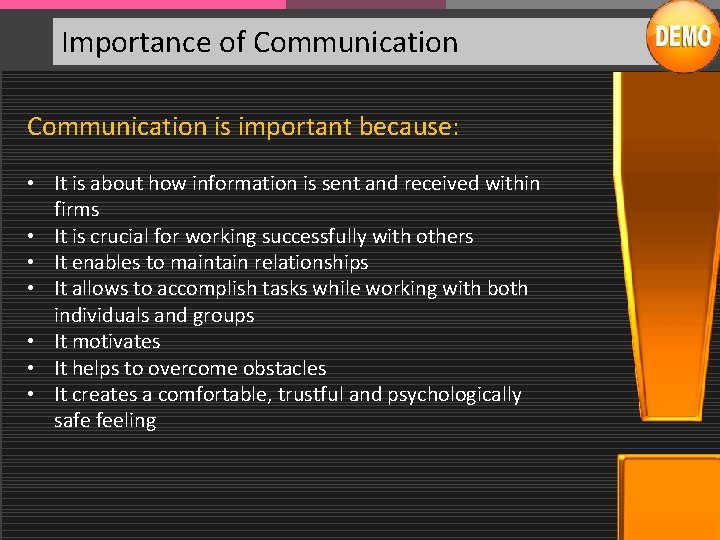 Importance of Communication is important because: • It is about how information is sent