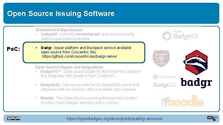 Open Source Issuing Software Standalone Badge Issuers: • Badge. Kit: Currently unmaintained open source