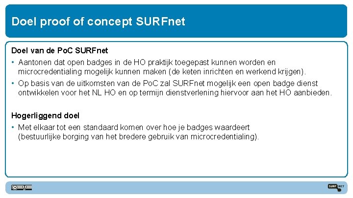Doel proof of concept SURFnet Doel van de Po. C SURFnet • Aantonen dat