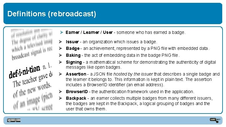 Definitions (rebroadcast) Ø Earner / Learner / User - someone who has earned a