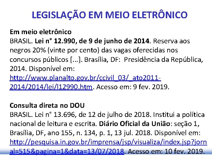 LEGISLAÇÃO EM MEIO ELETRÔNICO Em meio eletrônico BRASIL. Lei n° 12. 990, de 9
