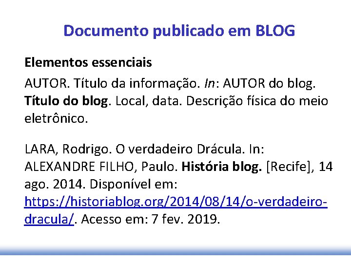 Documento publicado em BLOG Elementos essenciais AUTOR. Título da informação. In: AUTOR do blog.