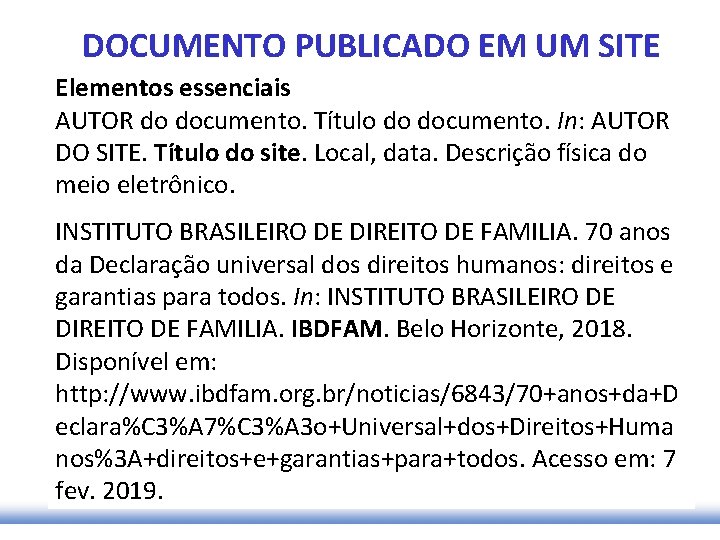 DOCUMENTO PUBLICADO EM UM SITE Elementos essenciais AUTOR do documento. Título do documento. In: