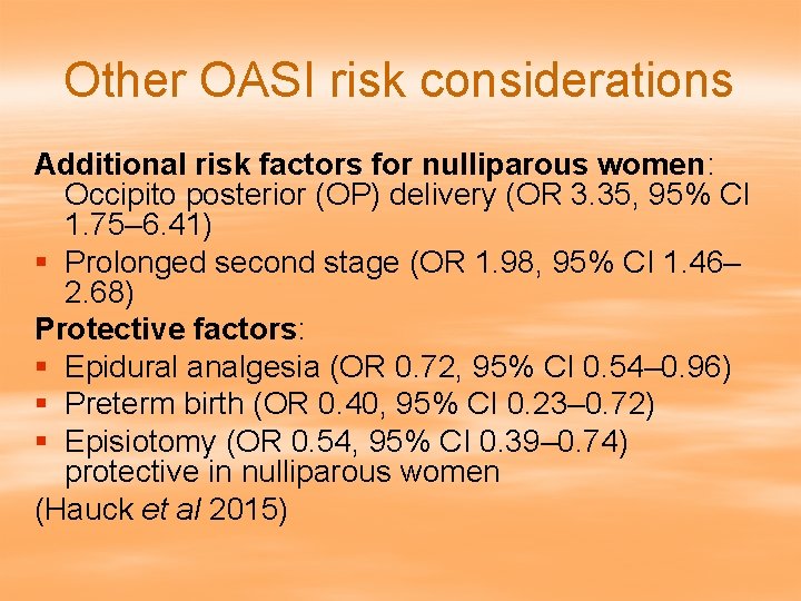 Other OASI risk considerations Additional risk factors for nulliparous women: Occipito posterior (OP) delivery