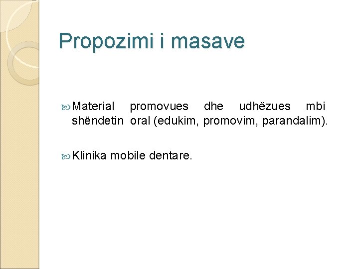 Propozimi i masave Material promovues dhe udhëzues mbi shëndetin oral (edukim, promovim, parandalim). Klinika