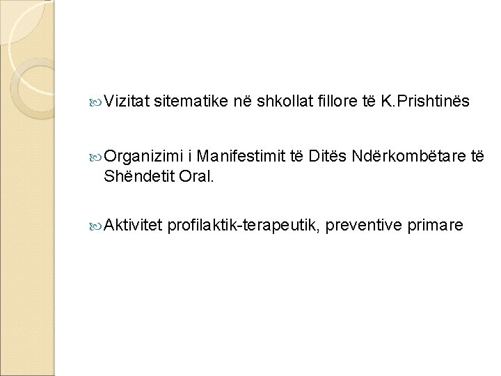  Vizitat sitematike në shkollat fillore të K. Prishtinës Organizimi i Manifestimit të Ditës