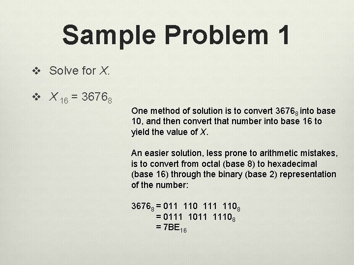 Sample Problem 1 v Solve for X. v X 16 = 36768 One method