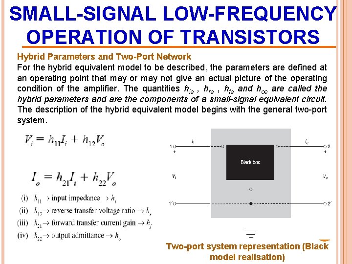 SMALL-SIGNAL LOW-FREQUENCY OPERATION OF TRANSISTORS Hybrid Parameters and Two-Port Network For the hybrid equivalent